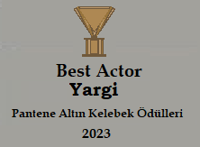 Award 9: Best Actor, Yargi, Pantene Altın Kelebek Ödülleri, 2023